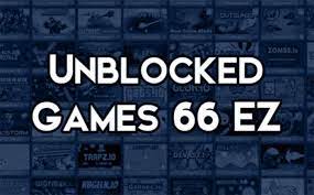 Unblocked Games 66 EZ: The Ultimate Gaming Experience